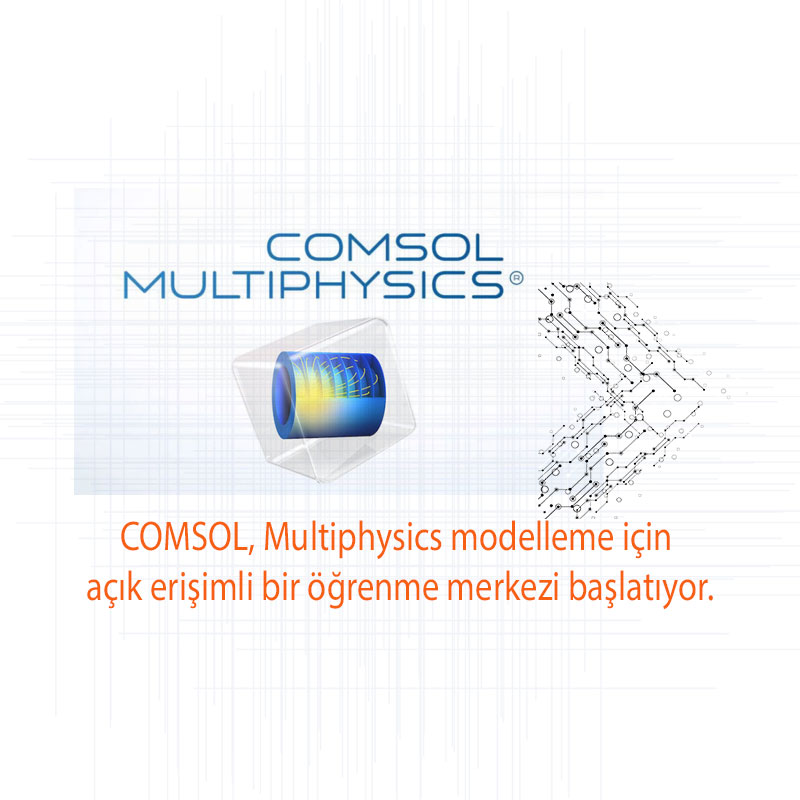 COMSOL Multiphysics Ücretsiz Öğrenme Merkezi: Modelleme ve Simülasyon Kılavuzları